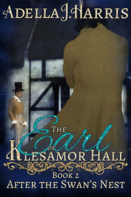 Title: The Earl of Klesamor Hall, Author: Adella J Harris