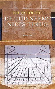 Title: De tijd neemt niets terug, Author: Ed Schriel