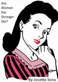 Title: Are Women the Stronger Sex?, Author: Josette Sona