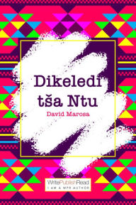 Title: Dikeledi tsa Ntu, Author: David Marosa