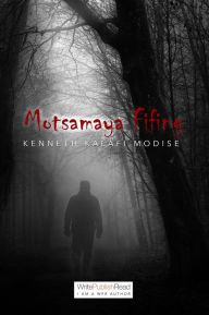 Title: Motsamaya Fifing, Author: Kenneth Modise