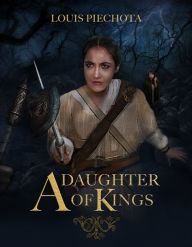 Title: A Daughter of Kings, Author: Louis Piechota