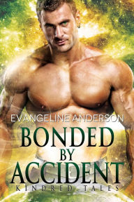 Title: Bonded by Accident (Kindred Tales Series #10), Author: Evangeline Anderson