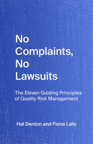 Title: No Complaints, No Lawsuits: The Eleven Guiding Principles of Quality Risk Management, By Hal Denton and Fiona Lally, Author: Hal Denton