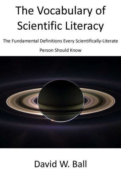 The Vocabulary of Scientific Literacy: The Fundamental Definitions Every Scientifically-Literate Person Should Know