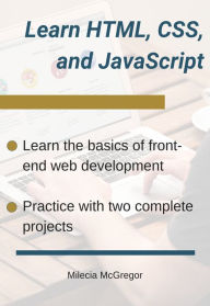 Title: Learn HTML, CSS, and JavaScript, Author: Milecia McGregor