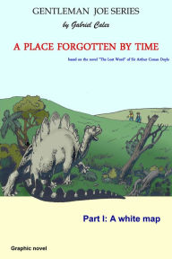 Title: A Place Forgotten By Time, Author: Gabriel Calex