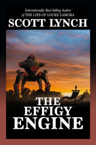 Title: The Effigy Engine, Author: Scott Lynch