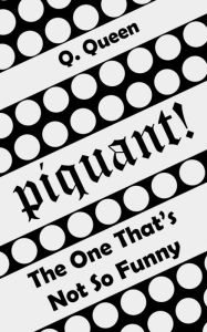 Title: Piquant! (Bonus): The One That's Not So Funny, Author: Q. Queen