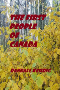 Title: The First People of Canada, Author: Randall Kehrig