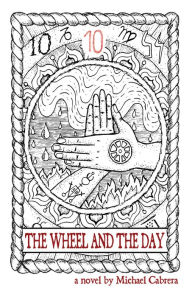 Title: The Wheel and the Day, Author: Michael Cabrera