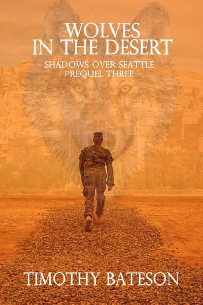 Wolves In The Desert (Shadows Over Seattle: Prequels Three)