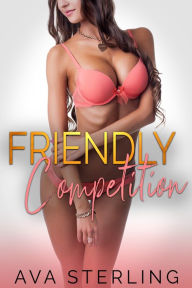 Title: Friendly Competition: A Swingers Story, Author: Ava Sterling