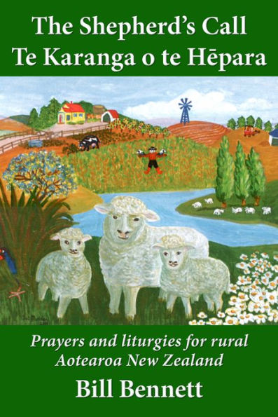 The Shepherd's Call: Te Karanga O Te HePara: Prayers and Liturgies for Rural Aotearoa New Zealand