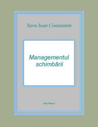 Title: Managementul schimbarii, Author: Savu Ioan-Constantin