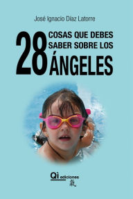 Title: 28 Cosas que debes saber sobre los ángeles, Author: José Ignacio Díaz Latorre