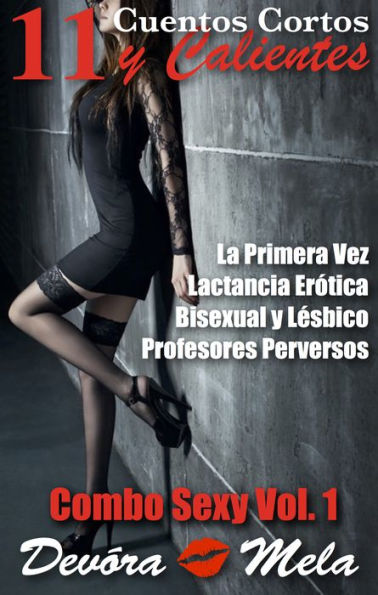11 Cuentos Cortos y Calientes. Combo Sexy Vol. 1