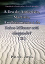 Comentários e Sermões sobre o Livro de Apocalipse - A era do Anticristo, Martírio, Arrebatamento e do Reino Milenar está chegando? (II)