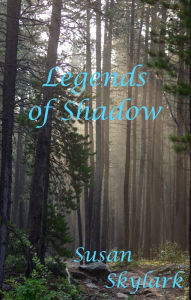 Title: Legends of Shadow, Author: Susan Skylark