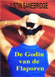 Title: De Godin van de Flaporen, Author: Justin Sanebridge