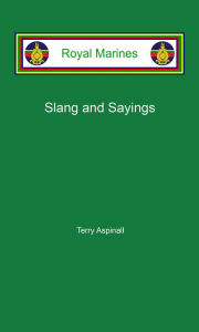 Title: Royal Marines Slang and Sayings, Author: Terry Aspinall