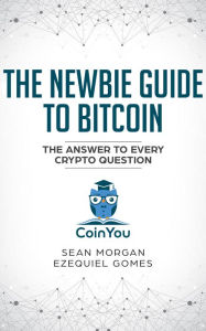 Title: The Newbie Guide to Bitcoin (Premium Version), Author: Sean O'Donoghue Morgan