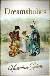 Title: Dreamaholics, Author: Hamdan Salim