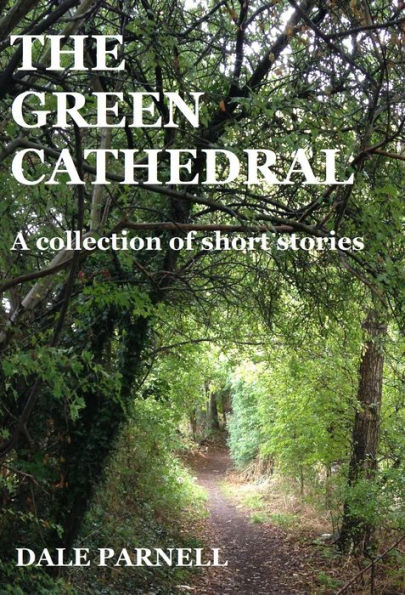 The Green Cathedral: A Collection Of Short Stories