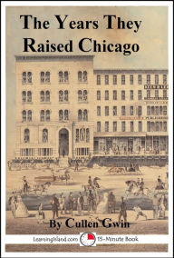Title: The Years They Raised Chicago, Author: Cullen Gwin