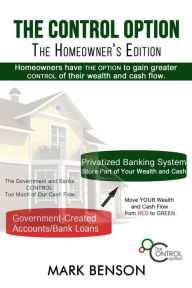 Title: The Control Option: The Homeowner's Edition, Author: Mark Benson