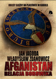 Title: Afganistan. Relacja BORowika. Jan Jagoda/Wladyslaw Zdanowicz, Author: Wladyslaw Zdanowicz