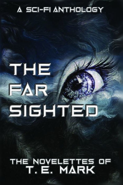The Far Sighted - The Novelettes of T. E. Mark