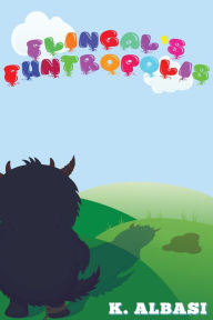 Title: Flingal's Funtropolis, Author: K. Albasi