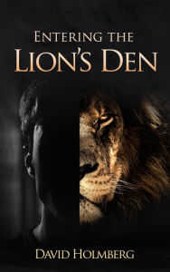 Title: Entering the Lion's Den, Author: David Holmberg