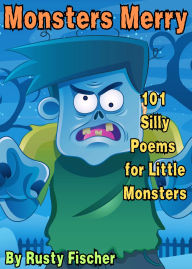 Monsters Merry: 101 Silly Poems for Little Monsters (The October Crew: Haunting Holiday Rhymes for Little Monsters, #12)