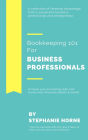 Bookkeeping 101 For Business Professionals Increase Your Accounting Skills And Create More Financial Stability And Wealth