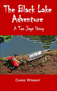 Title: The Black Lake Adventure: A Two Jays Story, Author: Chris Wright