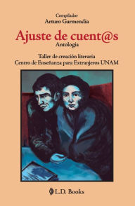 Title: Ajuste de cuentas. Taller de creación literaria. Centro de Enseñanza para extranjeros UNAM, Author: Arturo Garmendía