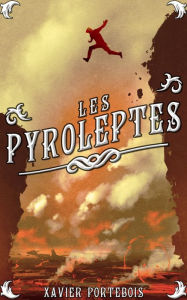 Title: Les pyroleptes, Author: Xavier Portebois