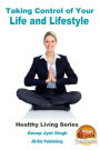 Taking Control of Your Life and Lifestyle