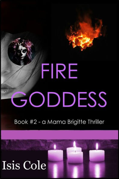 Fire Goddess (Book #2 - a Mama Brigitte Thriller)