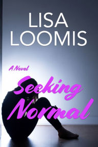 Title: Seeking Normal, Author: Lisa Loomis