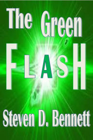 Title: The Green Flash, Author: Steven D. Bennett