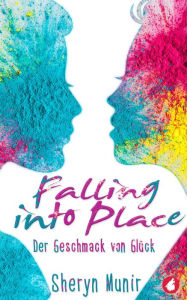 Title: Falling into Place: Der Geschmack von Glück, Author: Sheryn Munir