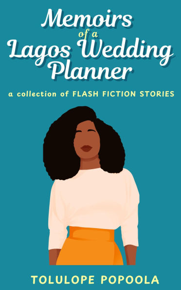 Memoirs of a Lagos Wedding Planner (Lagos Flash Fiction Series, #1)