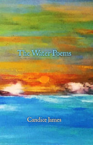 Title: The Water Poems, Author: Candice James