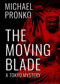 Title: The Moving Blade, Author: Michael Pronko