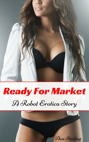 Ready For Market: A Robot Erotica Story