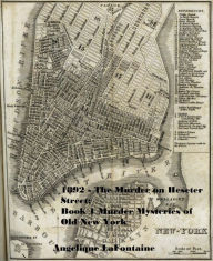 Title: 1892 - The Murder on Hester Street: Book 1 (Murder Mysteries of Old New York ), Author: Angelique LaFontaine