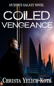 Title: Coiled Vengeance, Author: Christa Yelich-Koth